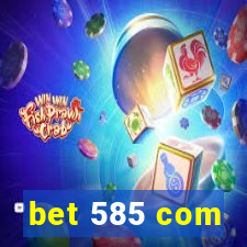 bet 585 com